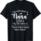 My Nickname Is Nana But My Full Name Mother's Day Present T-Shirt