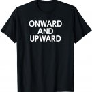 Funny, Onward And Upward, Inspirational Motivational Family T-Shirt