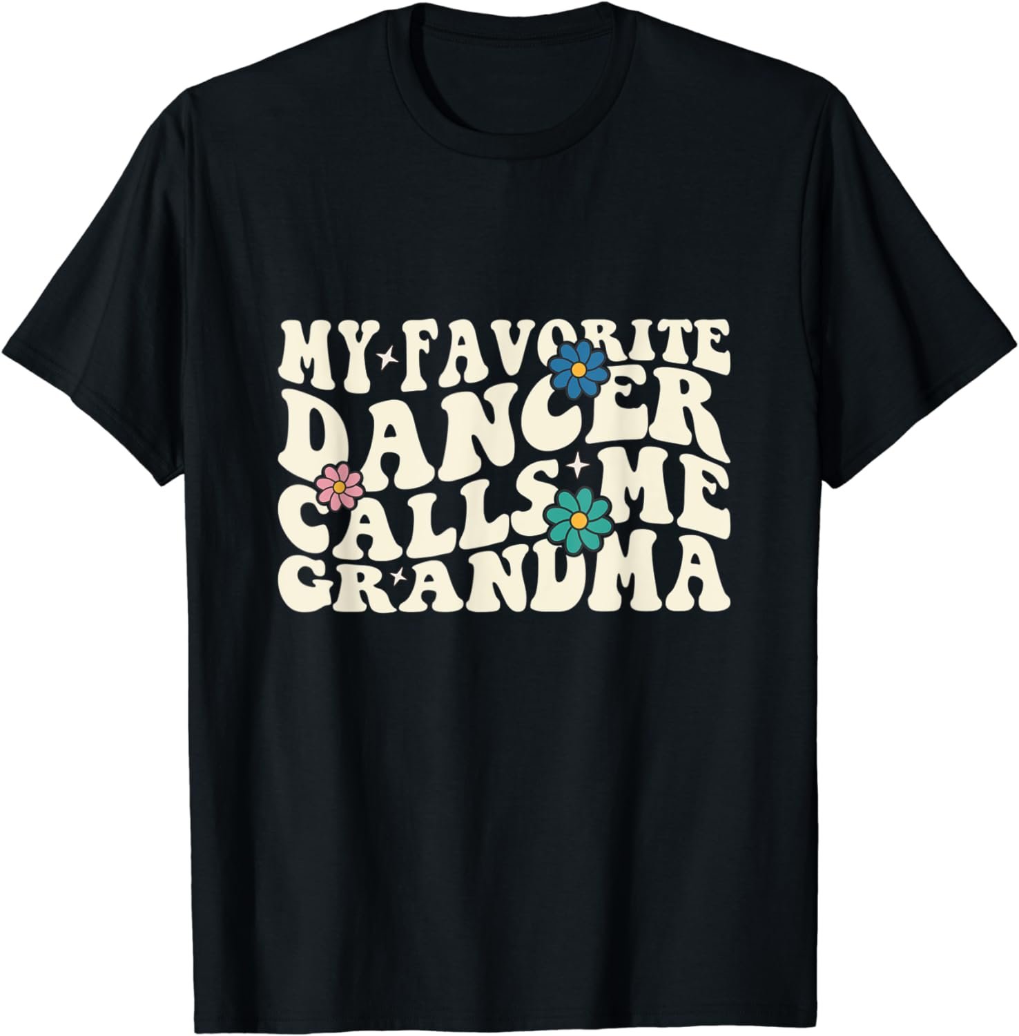 Groovy My Favorite Dancer Calls Me Grandma Dance Womens T-Shirt