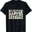 Groovy My Favorite Dancer Calls Me Grandma Dance Womens T-Shirt