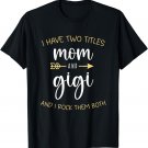 I Have Two Titles Mom And Gigi I Rock Them Both Grandma T-Shirt