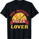 dog mother pizza lover pizza day funny gift T-Shirt