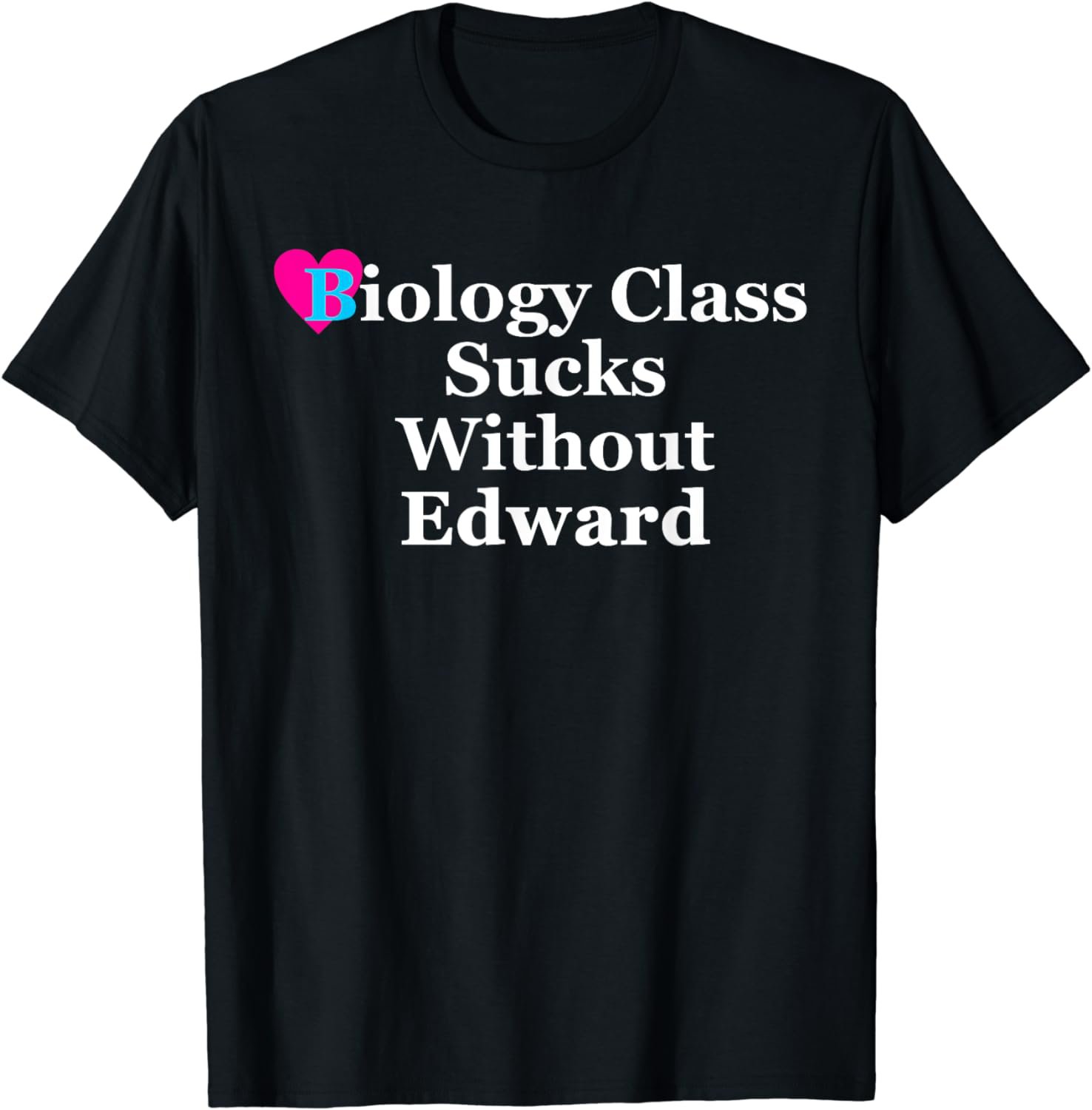 Biology Class Sucks Without Edward Apparel T-Shirt