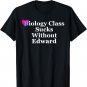 Biology Class Sucks Without Edward Apparel T-Shirt