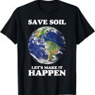 Save Soil Save Out Lives - Cute Funny Earth Day 2022 T-Shirt
