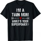 I'm a Twin Mom What's Your Superpower Mother's Day T-Shirt