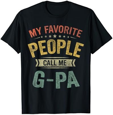 My Favorite People Call Me G-Pa Funny Fathers Day T-Shirt