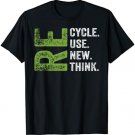 RECYCLE REUSE RENEW RETHINK Earth Day Environmental Activism T-Shirt