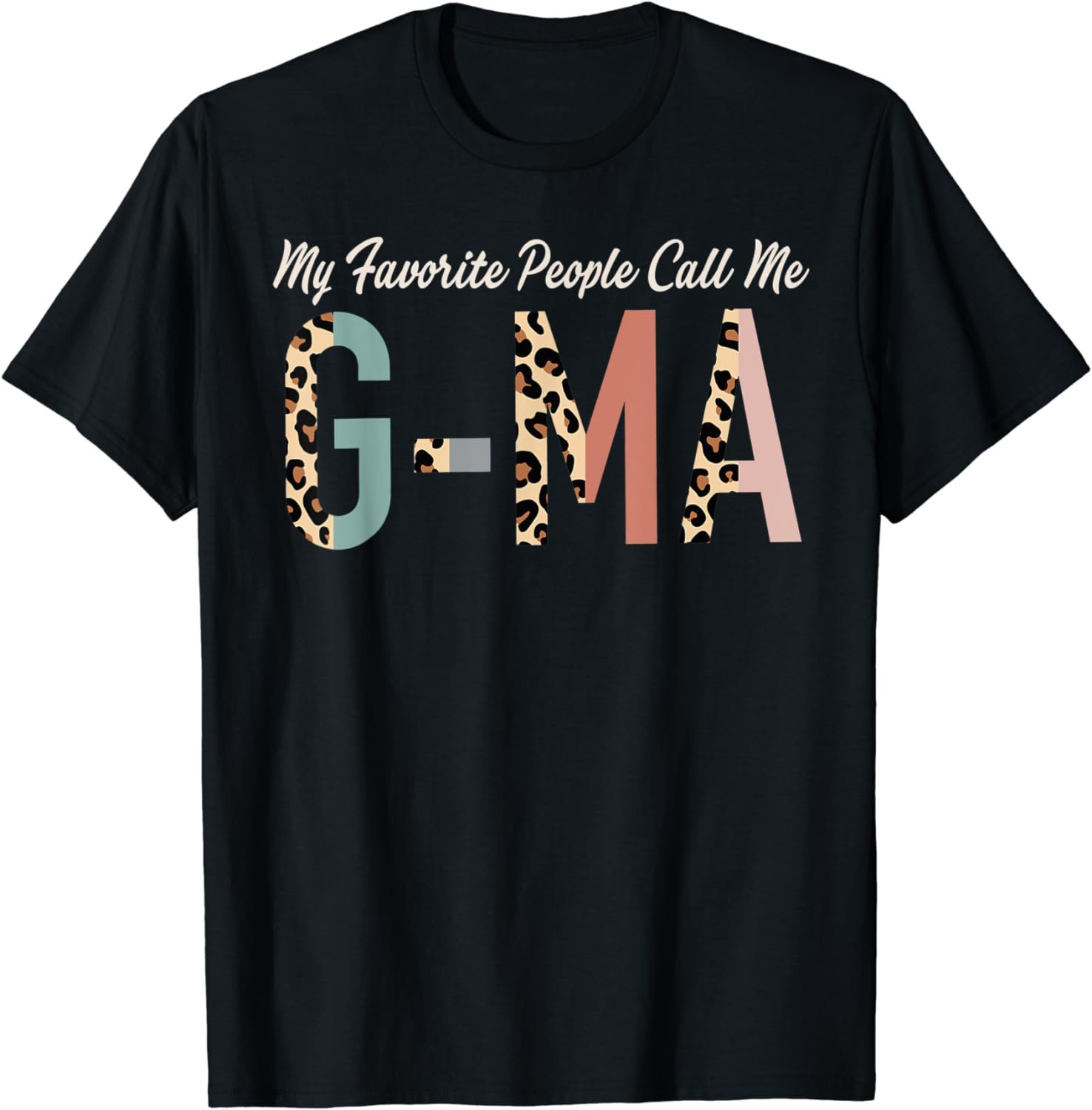 My Favorite People Call Me G-Ma Gifts Leopard Mother's Day T-Shirt