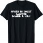 When In Doubt Always Blame A Man T-Shirt