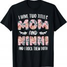 I have two Titles Mom and Ninni Cute Mothers Day idea Ninni T-Shirt