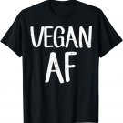 Vegan AF Shirt Funny Vegetarian Gift Idea Tee Shirt