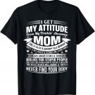 i get my attitude from mom gifts for mom from daughter son T-Shirt