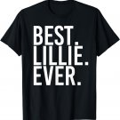 BEST. LILLIE. EVER. Gift Name Funny Personalized Women T-Shirt