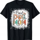 Best Dog Mom Ever Bleached Mother's Day Dog Mommy Girl T-Shirt