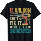 If Wilson Can't Fix it We're All Screwed Funny Fathers Gift T-Shirt