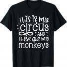 This Is My Circus And These Are My Monkeys Funny Women Mom T-Shirt