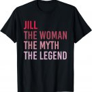 JILL The Woman Myth Legend Personalized Name Birthday Gift T-Shirt
