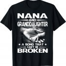 Nana And Granddaughter A Bond That Can't Be Broken T-Shirt