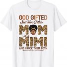 God Gifted Me Two Titles Mom And Mimi Leopard Mother’s Day T-Shirt