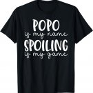 Popo is My Name Spoiling is My Game Funny Popo T-Shirt