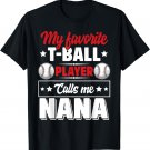 My Favorite T-Ball Player Calls Me Nana Mother's Day Funny T-Shirt