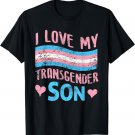 I Love My Transgender Son Transsexual Trans Parents Dad T-Shirt