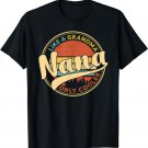 Nana Like A Grandma Only Cooler Vintage Cute Mothers Day T-Shirt