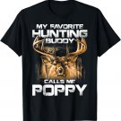 My Favorite Hunting Buddy Calls Me Poppy T-Shirt