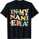 In My Nani Era Funny Sarcastic Groovy Retro Mothers Day T-Shirt