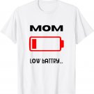Mom Mommy Low Battery Energy Family Matching Mother's Day T-Shirt