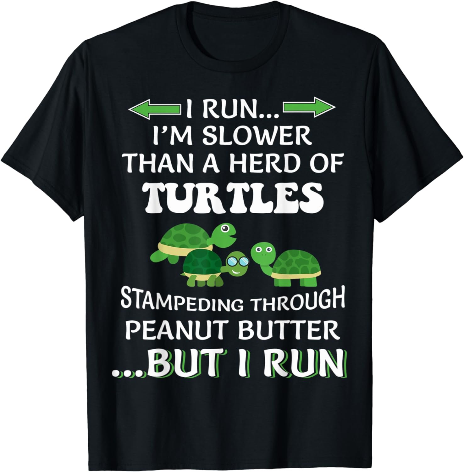 I Run I'm Slower Than A Herd Of Turtles Running Runner Funny T-Shirt