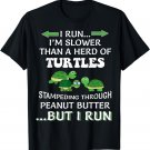I Run I'm Slower Than A Herd Of Turtles Running Runner Funny T-Shirt
