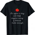 An Apple A Day Will Keep Anyone Away If Thrown Hard Enough T-Shirt