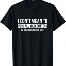 I Don't Mean To Push All Your Buttons I'm Just Looking Mute T-Shirt