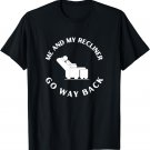 Funny Dad's Me and My Recliner Go Way Back Joke T-Shirt