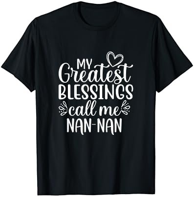 My Greatest Blessings Call Me Nan-Nan Grandmother Grandma T-Shirt