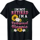 I'm Not Retired I'm A Professional Nannie Mothers Day Gifts T-Shirt