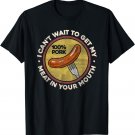 BBQ Meat In Your Mouth T Shirt - Funny Inappropriate Sausage