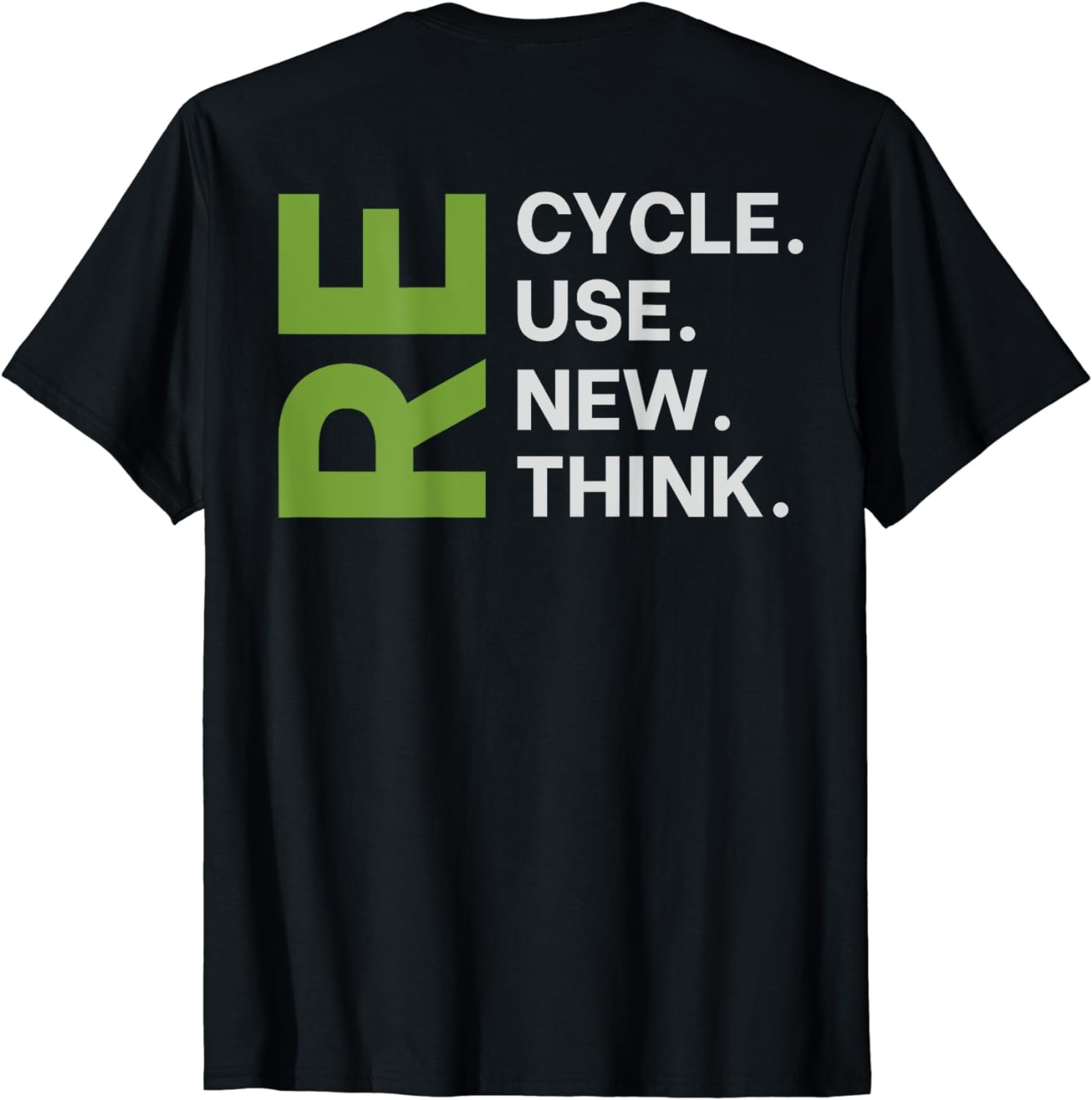 Recycle Reuse Renew Rethink Earth Day Environmental ON BACK T-Shirt
