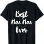 Best Nae-Nae Ever Funny Cute NaeNae T-Shirt