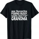 My Favorite Fishing Buddy Calls Me Grandma | Angler T-Shirt
