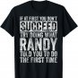 If At First You Don't Succeed Try Doing What Randy T-Shirt