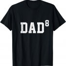 Dad 8 Father of Eight Kids Fathers Day Gift T-Shirt