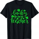Lucky To Be A Teacher St Patricks Day School Teach T-Shirt
