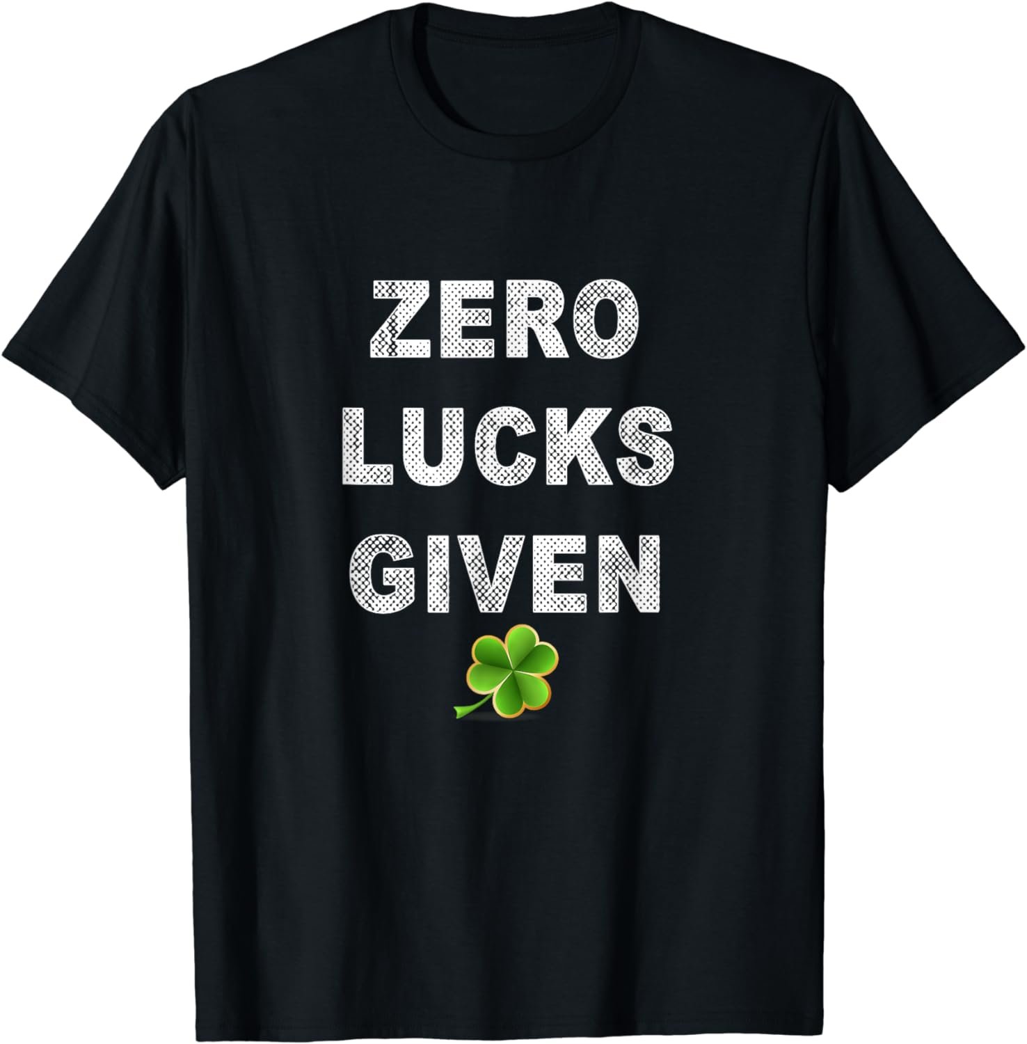 Zero Lucks Given St. Patrick's Day T-Shirt