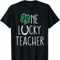 St Patricks Day PreK Kindergarten Teachers One Lucky Teacher T-Shirt