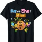 He Or She Mimi To Bee Be Gender Reveal Baby Mother Day Gift T-Shirt
