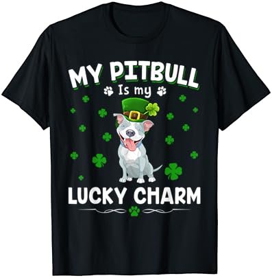 My pitbull Is My Lucky Charm Funny St Patricks Day T-Shirt