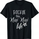 Rockin This Nai Nai Life China Chinese Grandma T-Shirt